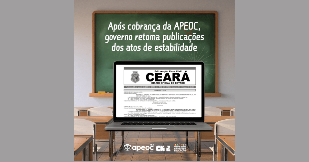 APÓS COBRANÇA DA APEOC, GOVERNO RETOMA PUBLICAÇÕES DOS ATOS DE ESTABILIDADE