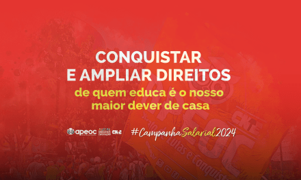 CONQUISTAR E AMPLIAR DIREITOS DE QUEM EDUCA É NOSSO MAIOR DEVER DE CASA