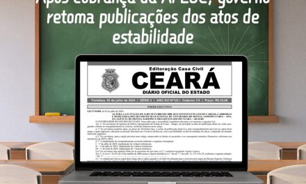 APÓS COBRANÇA DA APEOC, GOVERNO RETOMA PUBLICAÇÕES DOS ATOS DE ESTABILIDADE