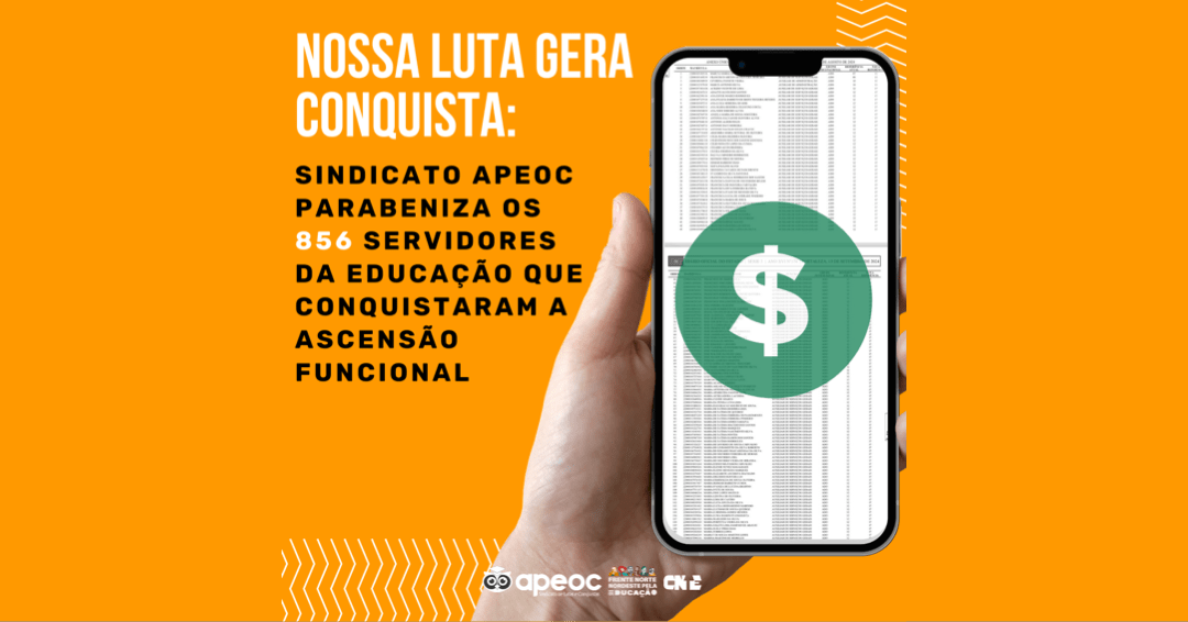 NOSSA LUTA GERA CONQUISTA: SINDICATO APEOC PARABENIZA OS 856 SERVIDORES DA EDUCAÇÃO QUE CONQUISTARAM A ASCENSÃO FUNCIONAL
