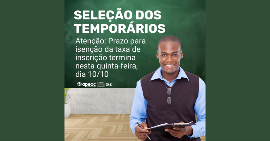 SELEÇÃO TEMPORÁRIOS: PRAZO PARA ISENÇÃO DA TAXA DE INSCRIÇÃO TERMINA NESTA QUINTA-FEIRA, DIA 10/10