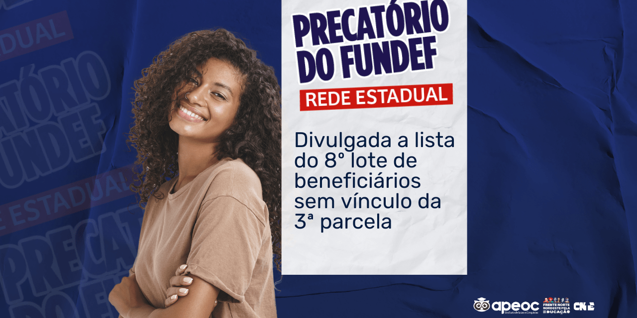PRECATÓRIO DO FUNDEF: DIVULGADA A LISTA DO 8º LOTE DE BENEFICIÁRIOS SEM VÍNCULO DA 3ª PARCELA