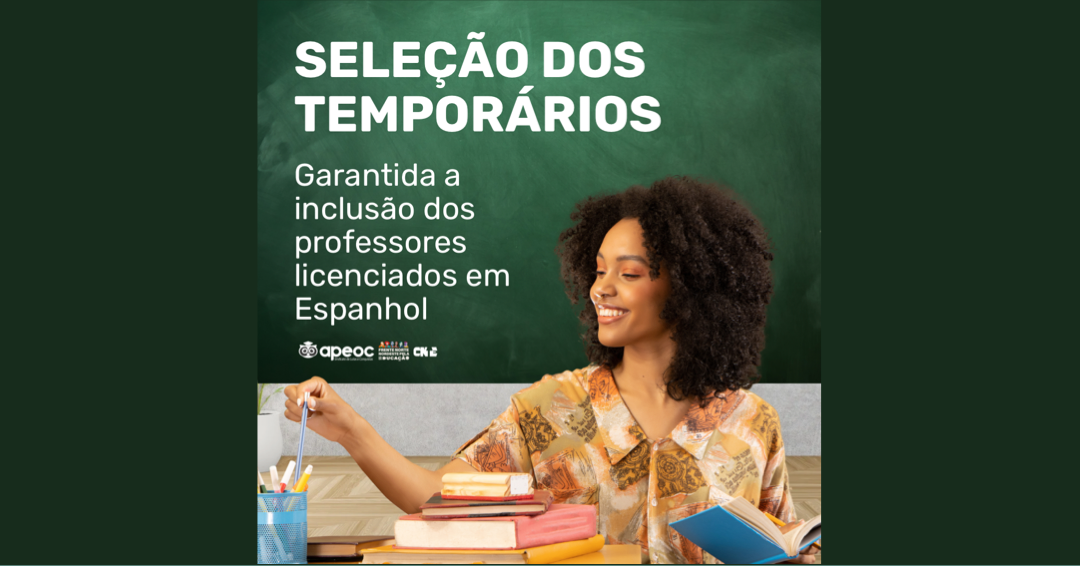 SELEÇÃO DOS TEMPORÁRIOS: GARANTIDA A INCLUSÃO DOS PROFESSORES LICENCIADOS EM ESPANHOL