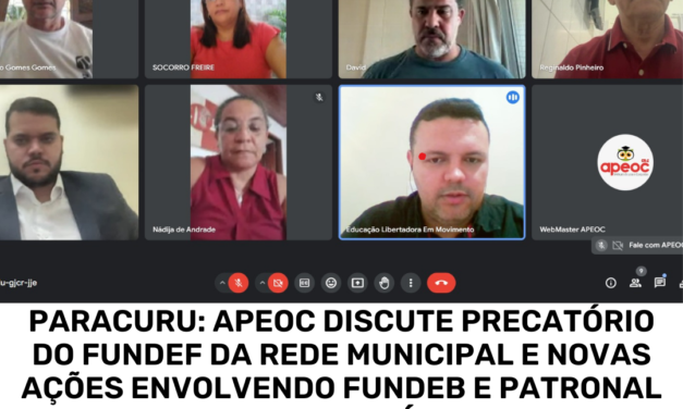 PARACURU: APEOC DISCUTE PRECATÓRIO DO FUNDEF DA REDE MUNICIPAL E NOVAS AÇÕES ENVOLVENDO FUNDEB E PATRONAL PREVIDENCIÁRIA