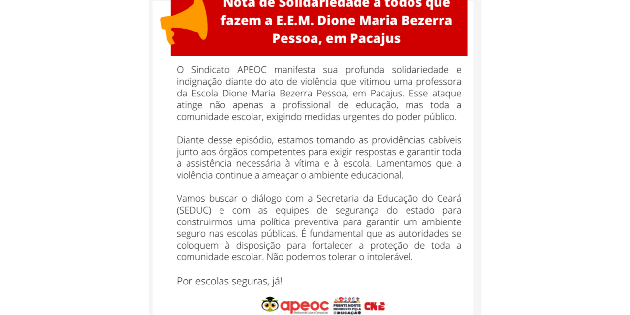 NOTA DE SOLIDARIEDADE A TODOS QUE FAZEM A E.E.M. DIONE MARIA BEZERRA PESSOA, EM PACAJUS