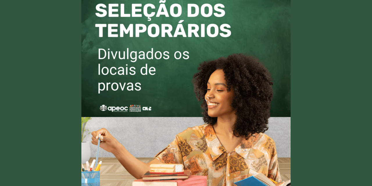 SELEÇÃO DOS TEMPORÁRIOS: DIVULGADOS OS LOCAIS DE PROVAS