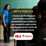 NOTA CNTE/APEOC: O FUTURO DO BRASIL PASSA PELO FORTALECIMENTO DA NOSSA EDUCAÇÃO PÚBLICA E NÃO COMPORTA MAIS CORTES ORÇAMENTÁRIOS EM NOME DE NENHUM ARRANJO FISCAL