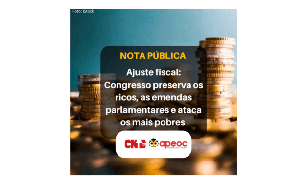 NOTA PÚBLICA CNTE/APEOC • AJUSTE FISCAL: CONGRESSO PRESERVA OS RICOS, AS EMENDAS PARLAMENTARES E ATACA OS MAIS POBRES