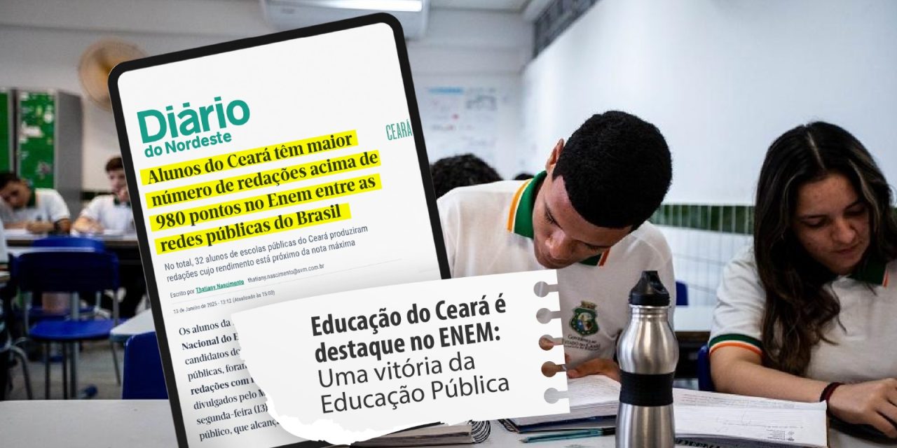 EDUCAÇÃO DO CEARÁ É DESTAQUE NO ENEM: UMA VITÓRIA DA EDUCAÇÃO PÚBLICA