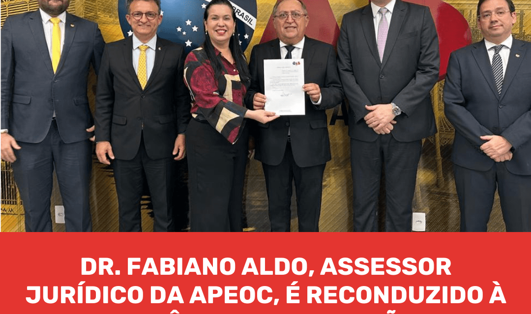 DR. FABIANO ALDO, ASSESSOR JURÍDICO DA APEOC, É RECONDUZIDO À PRESIDÊNCIA DA COMISSÃO DE CREDORES E PRECATÓRIOS DA OAB CEARÁ