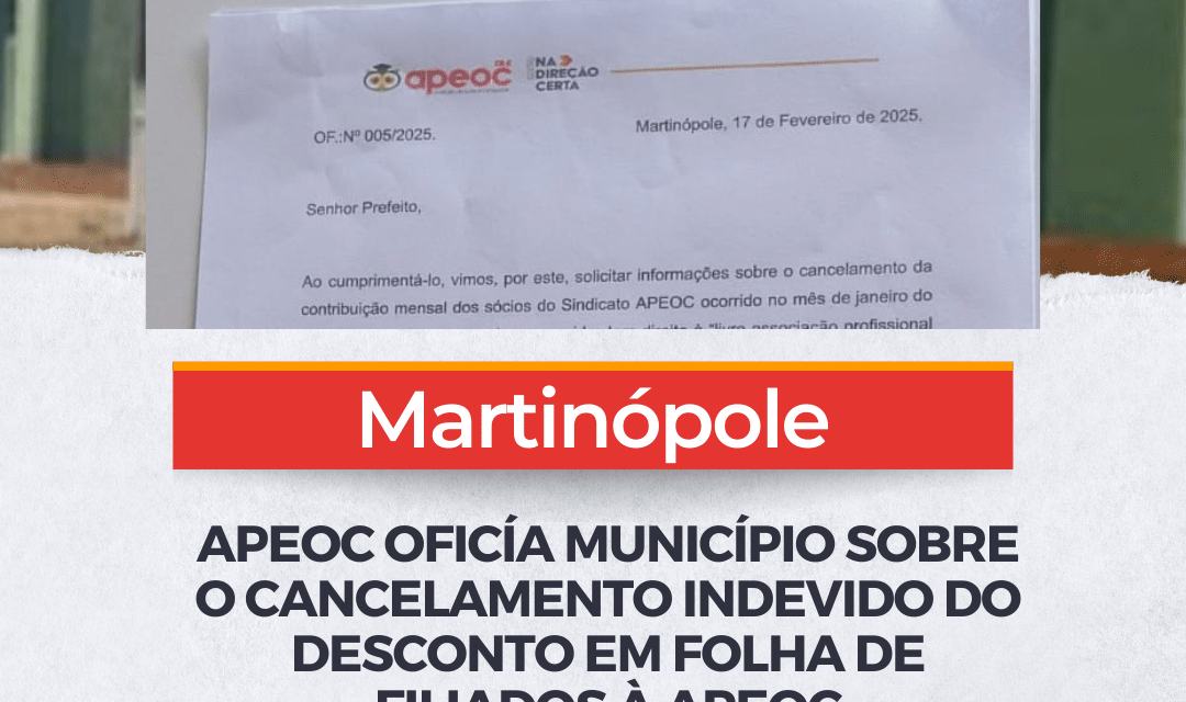 MARTINÓPOLE: APEOC OFICÍA MUNICÍPIO SOBRE O CANCELAMENTO INDEVIDO DO DESCONTO EM FOLHA DE FILIADOS À APEOC