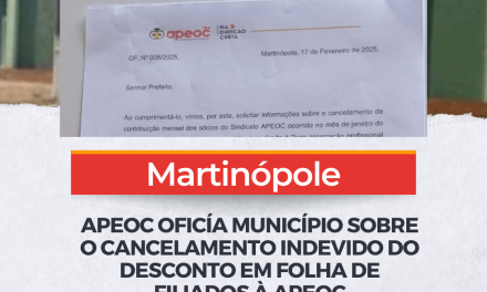 MARTINÓPOLE: APEOC OFICÍA MUNICÍPIO SOBRE O CANCELAMENTO INDEVIDO DO DESCONTO EM FOLHA DE FILIADOS À APEOC