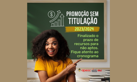PROMOÇÃO SEM TITULAÇÃO 2023/24: FINALIZADO O PRAZO DE RECURSOS PARA NÃO APTOS. FIQUE ATENTO AO CRONOGRAMA