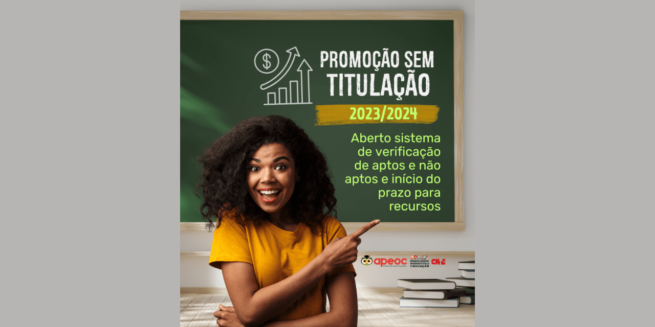 PROMOÇÃO SEM TITULAÇÃO 2023/2024: ABERTO SISTEMA DE VERIFICAÇÃO DE APTOS E NÃO APTOS E INÍCIO DO PRAZO PARA RECURSOS