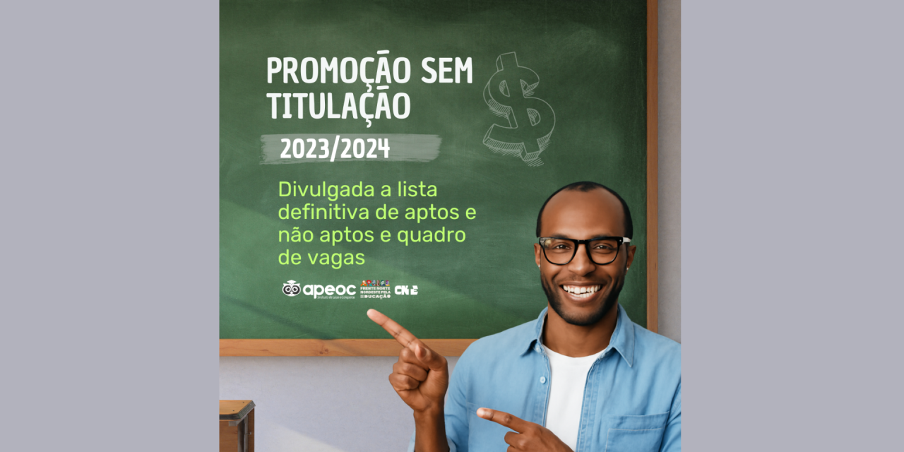PROMOÇÃO SEM TITULAÇÃO 2023/24: DIVULGADA A LISTA DEFINITIVA DE APTOS E NÃO APTOS E QUADRO DE VAGAS