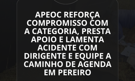 APEOC REFORÇA COMPROMISSO COM A CATEGORIA, PRESTA APOIO E LAMENTA ACIDENTE COM DIRIGENTES E EQUIPE A CAMINHO DE AGENDA EM PEREIRO