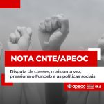 NOTA CNTE/APEOC: DISPUTA DE CLASSES, MAIS UMA VEZ, PRESSiona O FUNDEB E AS POLÍTICAS SOCIAIS