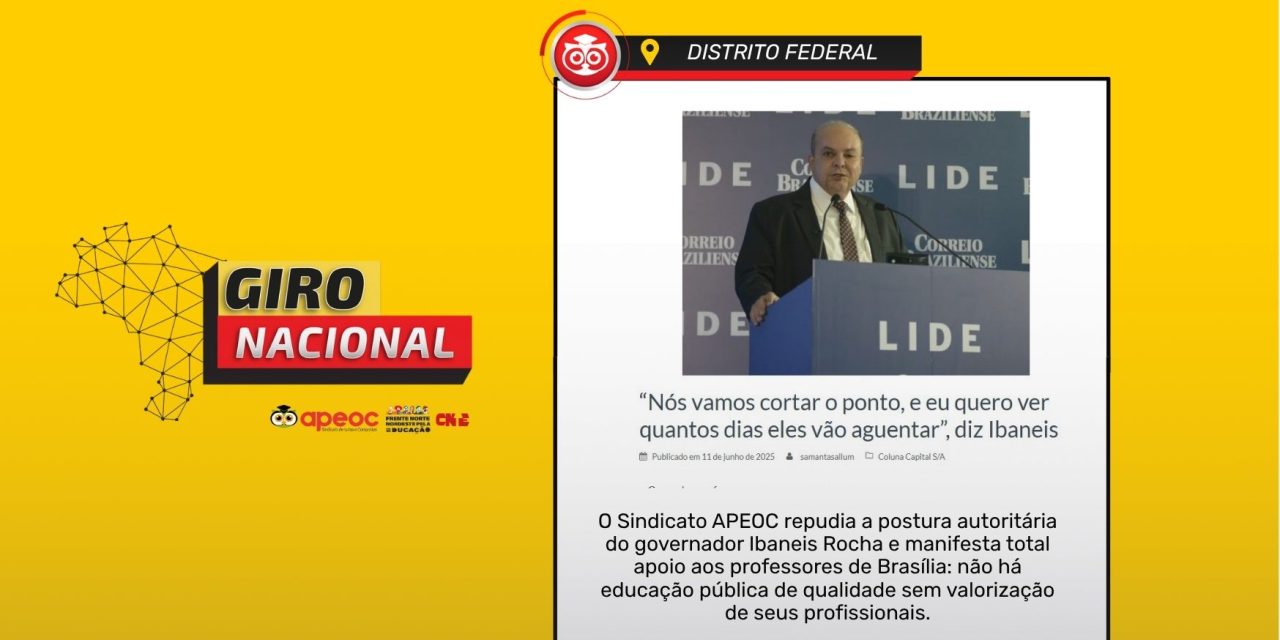 APEOC • GIRO NACIONAL • DF • CORREIO BRAZILIENSE • “NÓS VAMOS CORTAR O PONTO, E EU QUERO VER QUANTOS DIAS ELES VÃO AGUENTAR”, DIZ IBANEIS <br><h3>O Sindicato APEOC repudia a postura autoritária do governador Ibaneis Rocha e manifesta total apoio aos professores de Brasília: não há educação pública de qualidade sem valorização de seus profissionais.</h3> 