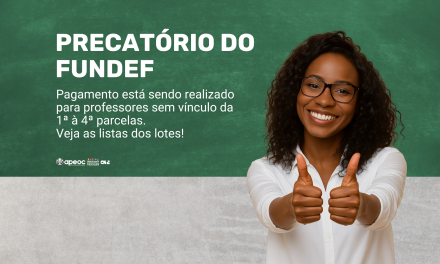 PRECATÓRIO DO FUNDEF: PAGAMENTO ESTÁ SENDO REALIZADO PARA PROFESSORES SEM VÍNCULO DA 1ª À 4ª PARCELAS. VEJA AS LISTAS DOS LOTES!