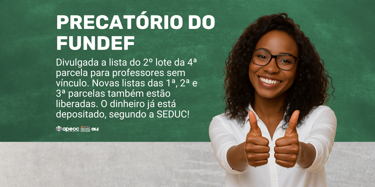 PRECATÓRIO DO FUNDEF: DIVULGADA A LISTA DO 2º LOTE DA 4ª PARCELA PARA PROFESSORES SEM VÍNCULO <br><h3>Novas listas das 1ª, 2ª e 3ª parcelas também estão liberadas. O dinheiro já está depositado, segundo a SEDUC!</h3> 