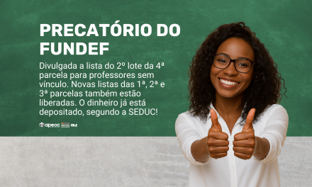 PRECATÓRIO DO FUNDEF: DIVULGADA A LISTA DO 2º LOTE DA 4ª PARCELA PARA PROFESSORES SEM VÍNCULO <br><h3>Novas listas das 1ª, 2ª e 3ª parcelas também estão liberadas. O dinheiro já está depositado, segundo a SEDUC!</h3> 