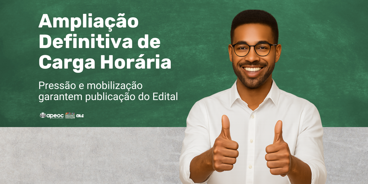 PRESSÃO E MOBILIZAÇÃO GARANTEM PUBLICAÇÃO DO EDITAL DE AMPLIAÇÃO DEFINITIVA DE CARGA HORÁRIA!