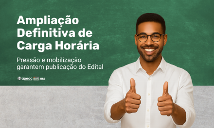PRESSÃO E MOBILIZAÇÃO GARANTEM PUBLICAÇÃO DO EDITAL DE AMPLIAÇÃO DEFINITIVA DE CARGA HORÁRIA!