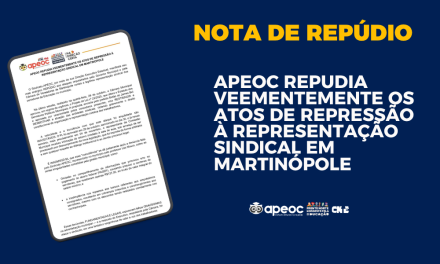 APEOC REPUDIA VEEMENTEMENTE OS ATOS DE REPRESSÃO À REPRESENTAÇÃO SINDICAL EM MARTINÓPOLE