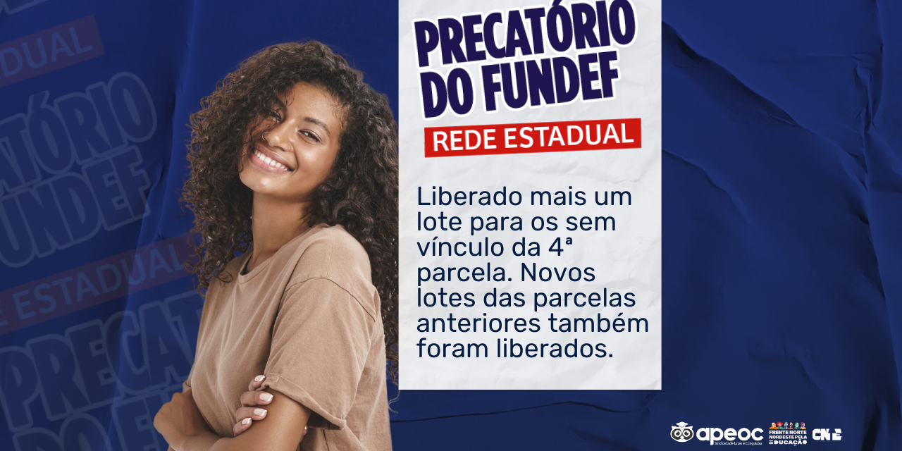 PRECATÓRIO DO FUNDEF: LIBERADO MAIS UM LOTE PARA OS SEM VÍNCULO DA 4ª PARCELA. NOVOS LOTES DAS PARCELAS ANTERIORES TAMBÉM FORAM LIBERADOS.