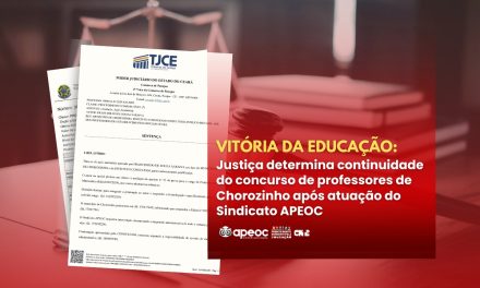 VITÓRIA DA EDUCAÇÃO: JUSTIÇA DETERMINA CONTINUIDADE DO CONCURSO DE PROFESSORES DE CHOROZINHO APÓS ATUAÇÃO DO SINDICATO APEOC