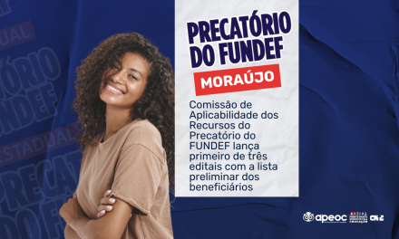 MORAÚJO: COMISSÃO DE APLICABILIDADE DOS RECURSOS DO PRECATÓRIO DO FUNDEF LANÇA PRIMEIRO DE TRÊS EDITAIS COM A LISTA PRELIMINAR DOS BENEFICIÁRIOS
