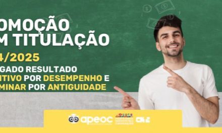 PROMOÇÃO SEM TITULAÇÃO 2025: DIVULGADO RESULTADO DEFINITIVO POR DESEMPENHO E PRELIMINAR POR ANTIGUIDADE