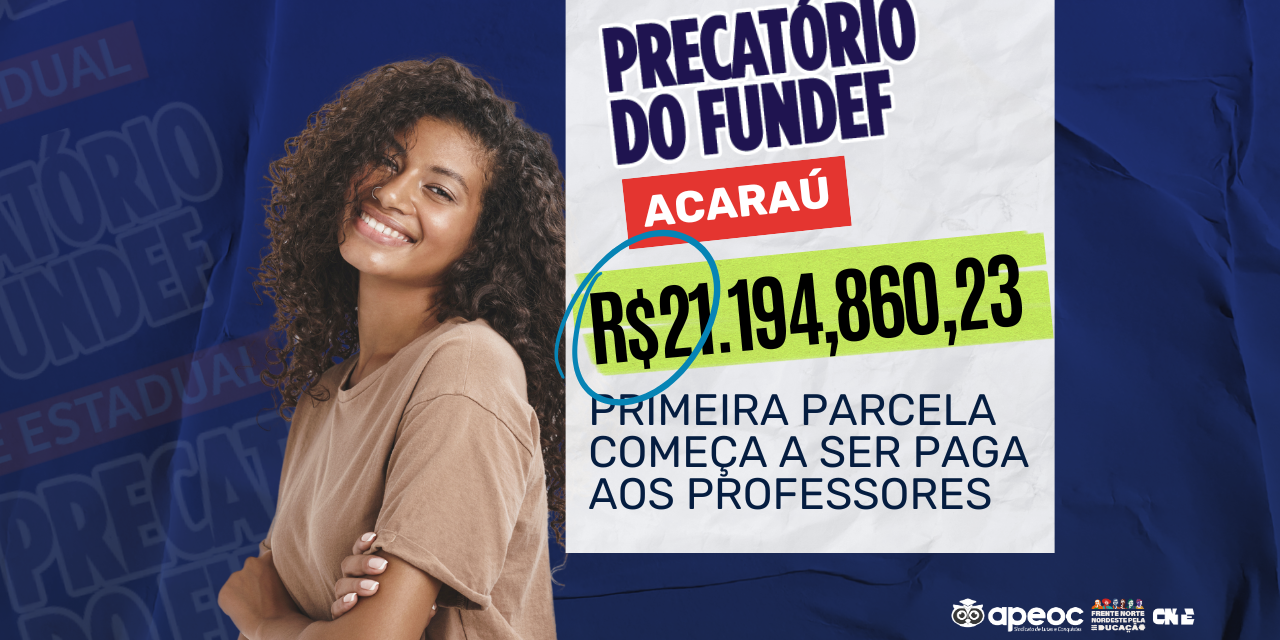 PRECATÓRIOS DO FUNDEF EM ACARAÚ: PRIMEIRA PARCELA COMEÇA A SER PAGA AOS PROFESSORES ATIVOS