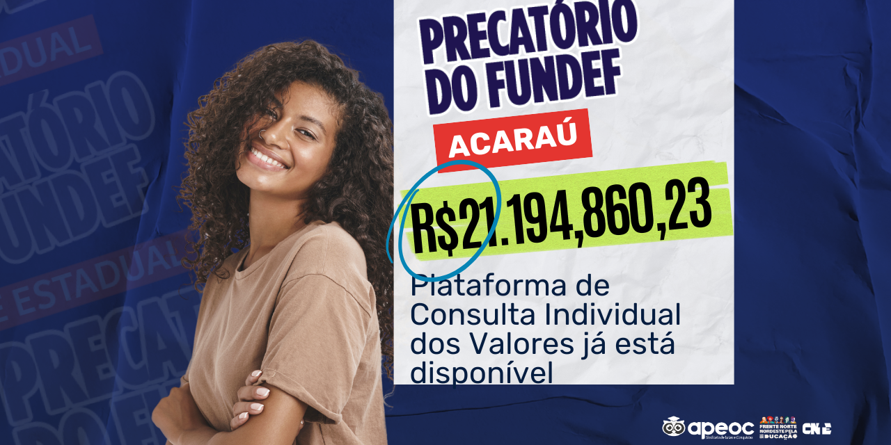 ACARAÚ: PLATAFORMA DE CONSULTA DOS VALORES DO PRECATÓRIO DO FUNDEF JÁ ESTÁ DISPONÍVEL