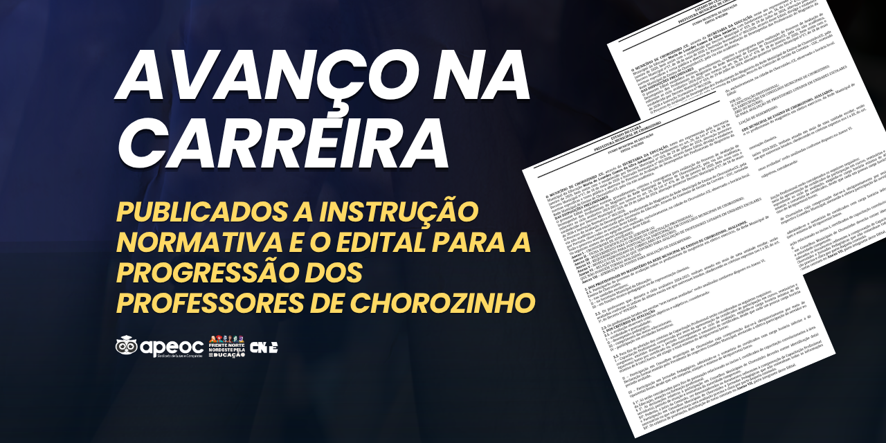 AVANÇO NA CARREIRA: PUBLICADA INSTRUÇÃO NORMATIVA E EDITAL PARA A PROGRESSÃO DOS PROFESSORES DE CHOROZINHO
