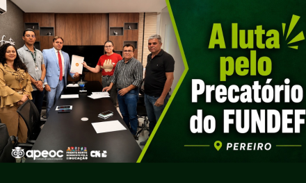 PEREIRO: APEOC PARTICIPA DE AUDIÊNCIA PARA ACELERAR TRAMITAÇÃO DOS PRECATÓRIOS DO FUNDEF