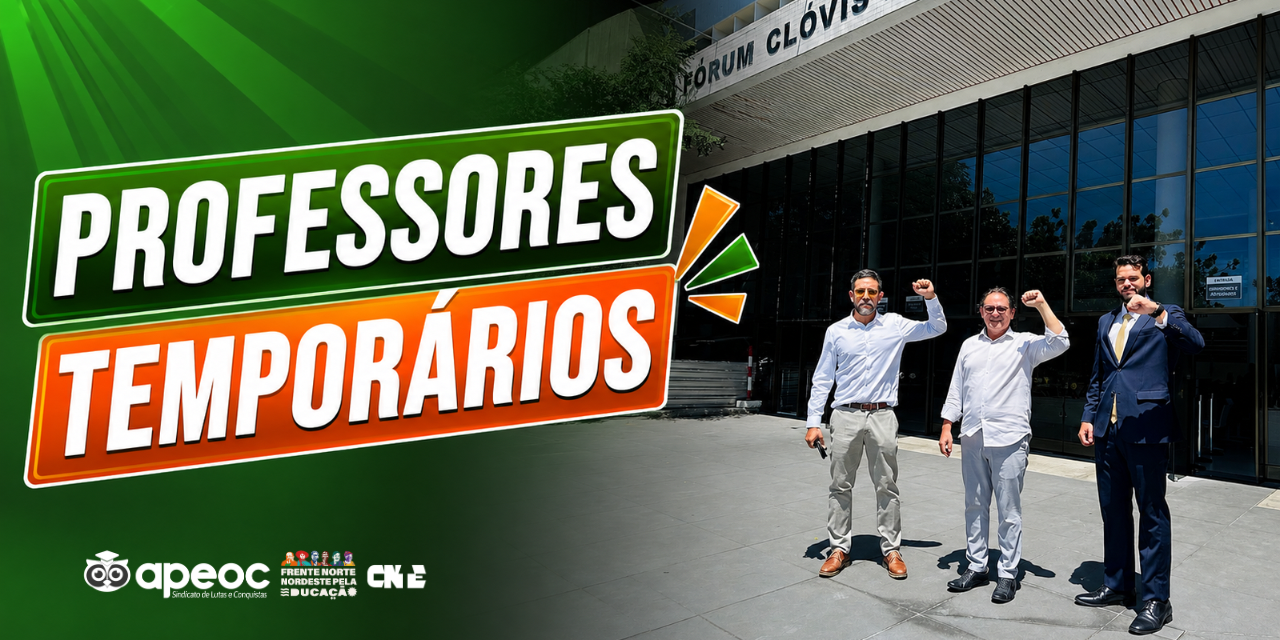 SINDICATO APEOC INGRESSA COM AÇÃO CIVIL PÚBLICA PARA ASSEGURAR CONTRATAÇÃO DE PROFESSORES TEMPORÁRIOS
