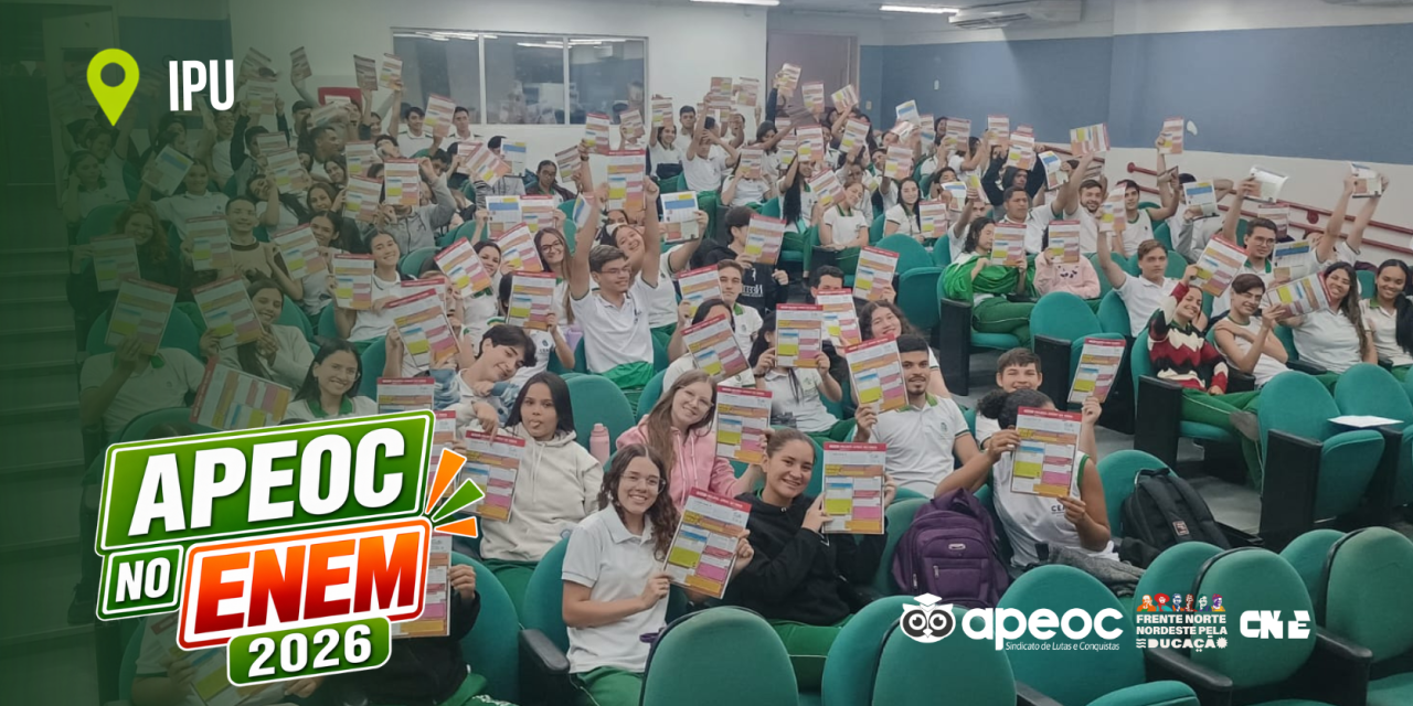 APEOC LEVA PROJETO ENEM A ESCOLAS DO IPU E ORIENTA MAIS DE 300 ALUNOS SOBRE ACESSO AO ENSINO SUPERIOR